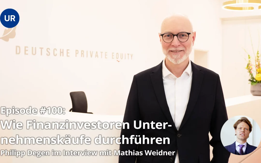 Wie Finanzinvestoren Unternehmenskäufe durchführen: Interview mit Mathias Weidner – DPE